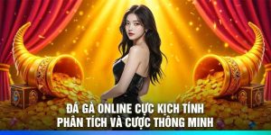 Đá Gà Online Cực Kịch Tính: Phân Tích Và Cược Thông Minh