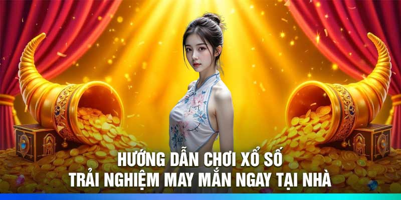 Hướng Dẫn Chơi Xổ Số – Trải Nghiệm May Mắn Ngay Tại Nhà
